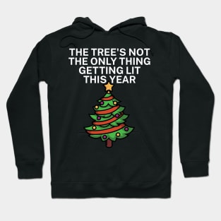 The trees not the only thing getting lit this year Hoodie